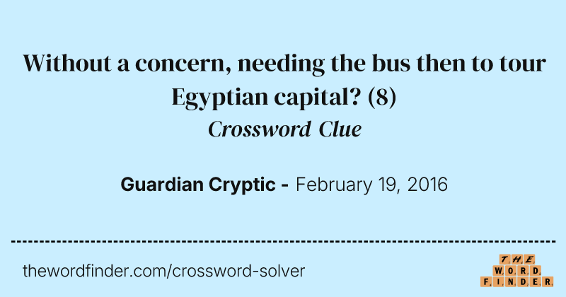 Without a concern, needing the bus then to tour Egyptian capital? crossword clue image