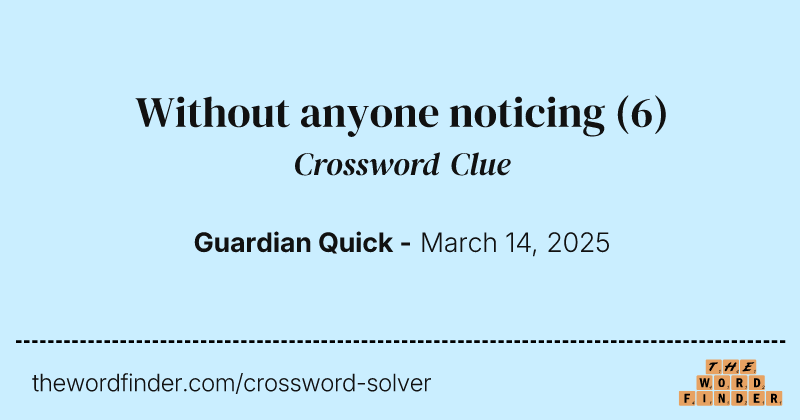 Without anyone noticing crossword clue image