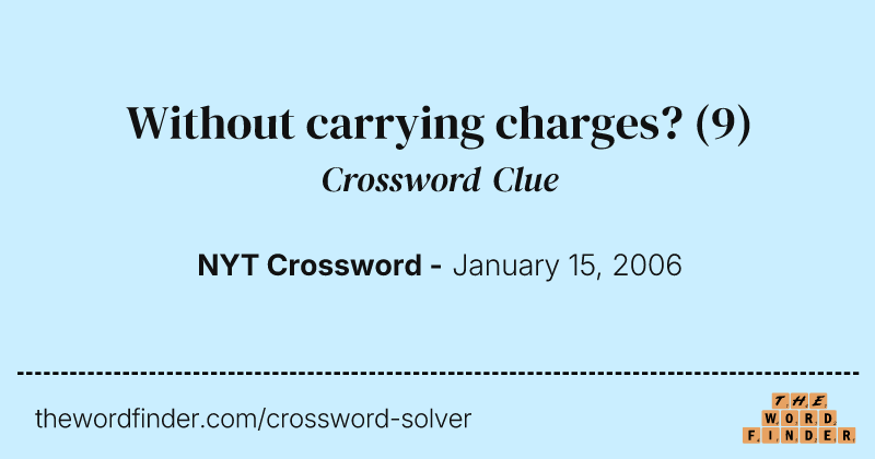 Without carrying charges? crossword clue image