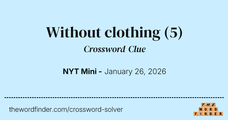 Without clothing crossword clue image