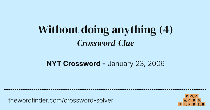 Without doing anything crossword clue image