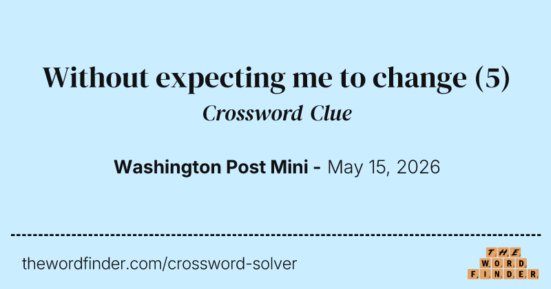 Without expecting me to change crossword clue image
