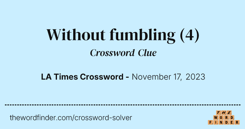Without fumbling crossword clue image