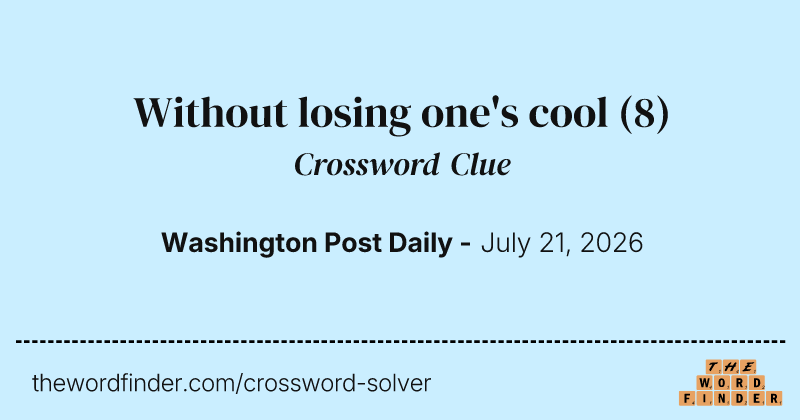 Without losing one's cool crossword clue image