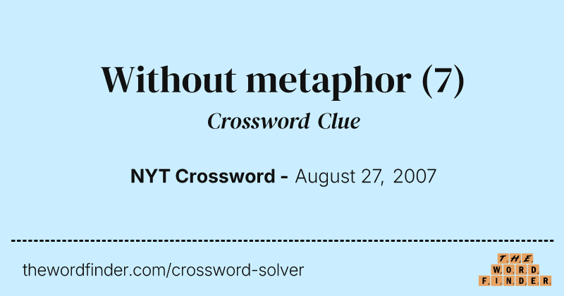 Without metaphor crossword clue image