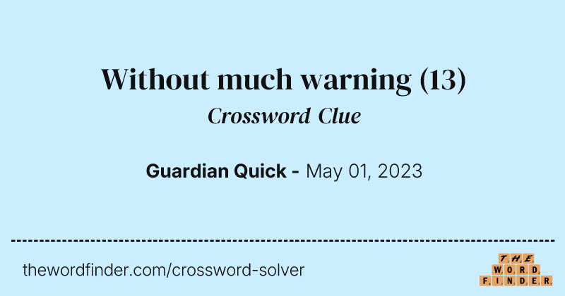 Without much warning crossword clue image