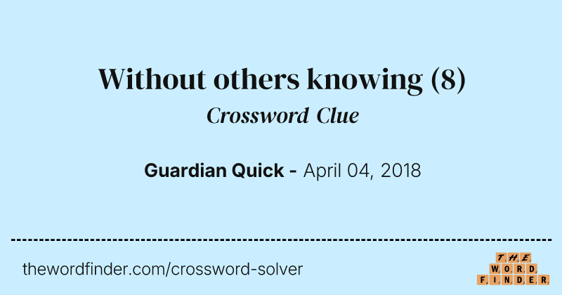 Without others knowing crossword clue image