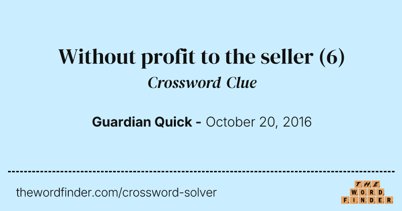 Without profit to the seller crossword clue image