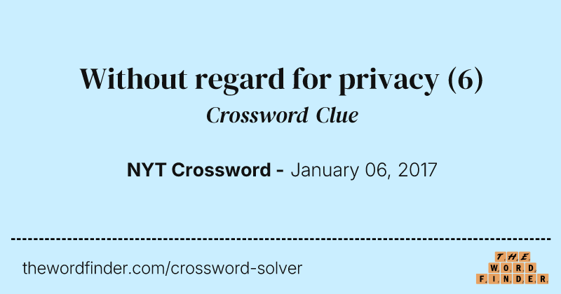 Without regard for privacy crossword clue image