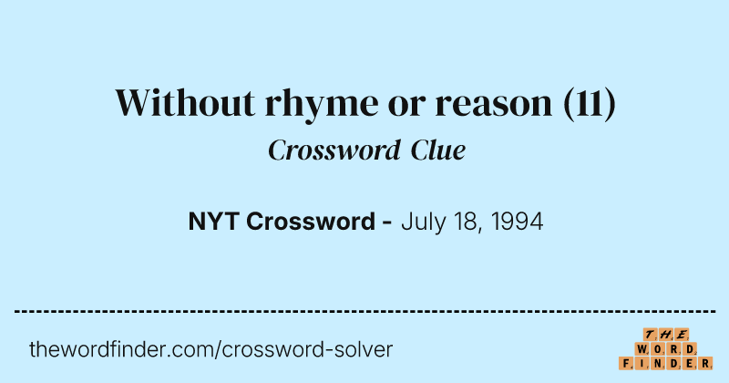 Without rhyme or reason crossword clue image