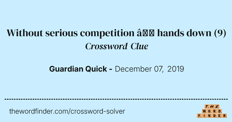 Without serious competition — hands down crossword clue image