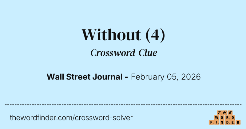 Without — Crossword Clue