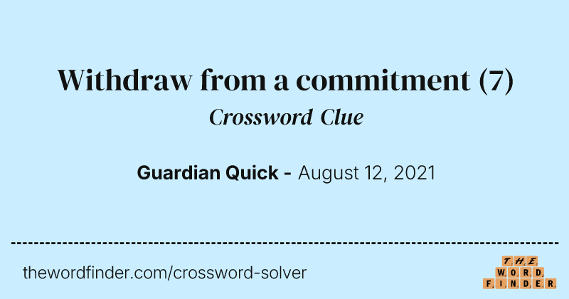Withdraw from a commitment crossword clue image
