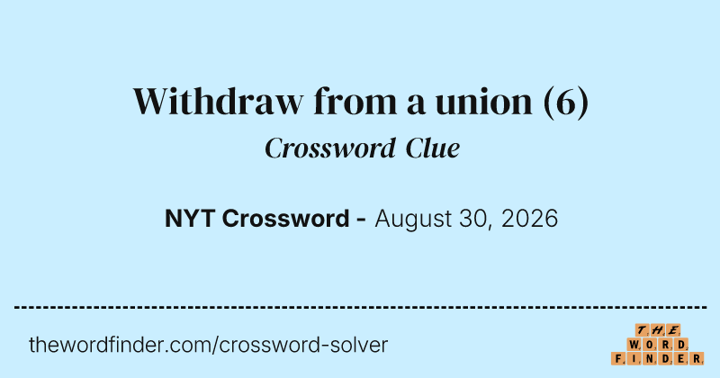 Withdraw from a union crossword clue image