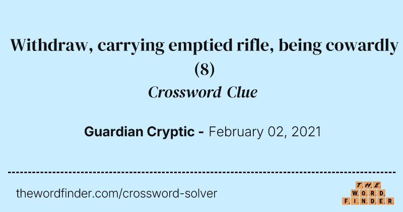 Withdraw, carrying emptied rifle, being cowardly crossword clue image