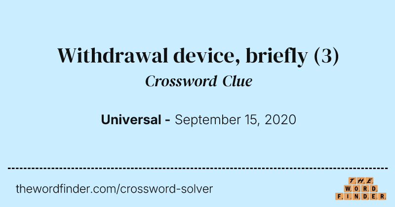 Withdrawal device, briefly crossword clue image