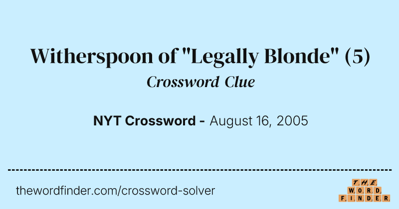 Witherspoon of "Legally Blonde" crossword clue image