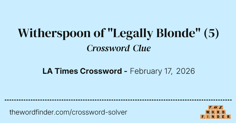 Witherspoon of "Legally Blonde" crossword clue image