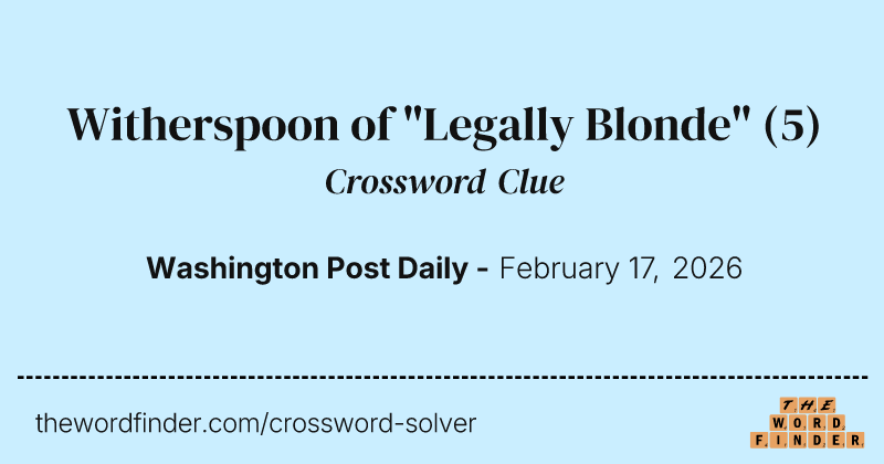 Witherspoon of "Legally Blonde" crossword clue image