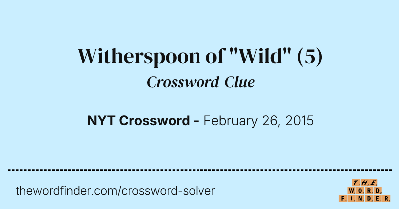 Witherspoon of "Wild" crossword clue image