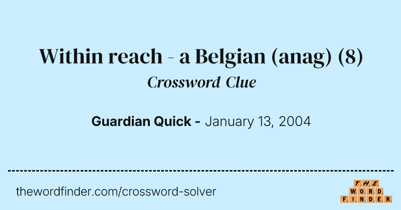 Within reach - a Belgian (anag) crossword clue image