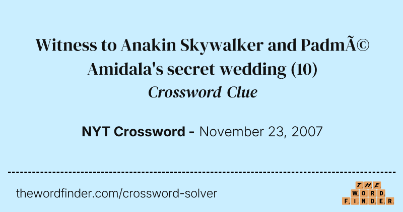 Witness to Anakin Skywalker and Padmé Amidala's secret wedding crossword clue image