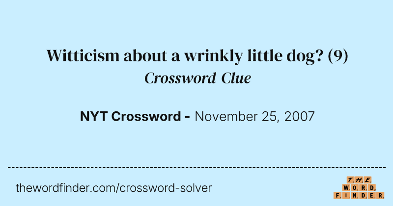 Witticism about a wrinkly little dog? crossword clue image