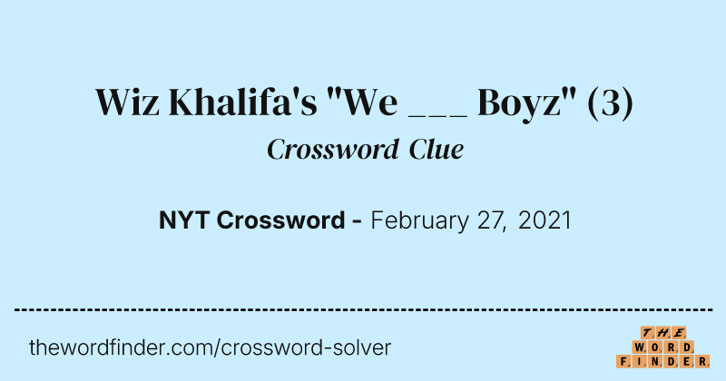Wiz Khalifa's "We ___ Boyz" crossword clue image