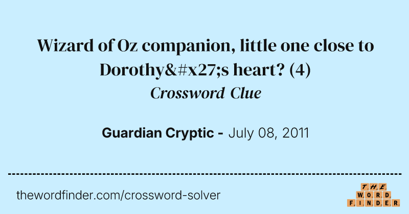 Wizard of Oz companion, little one close to Dorothy's heart? crossword clue image