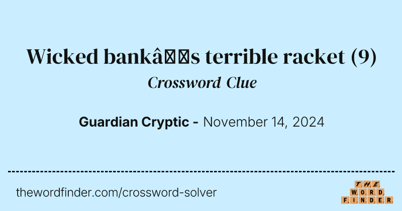 Wicked bank’s terrible racket crossword clue image