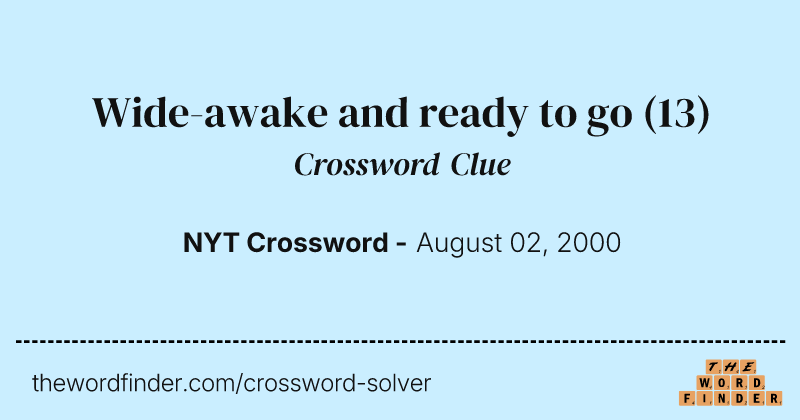 Wide-awake and ready to go crossword clue image