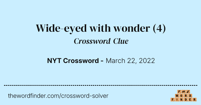 Wide-eyed with wonder crossword clue image