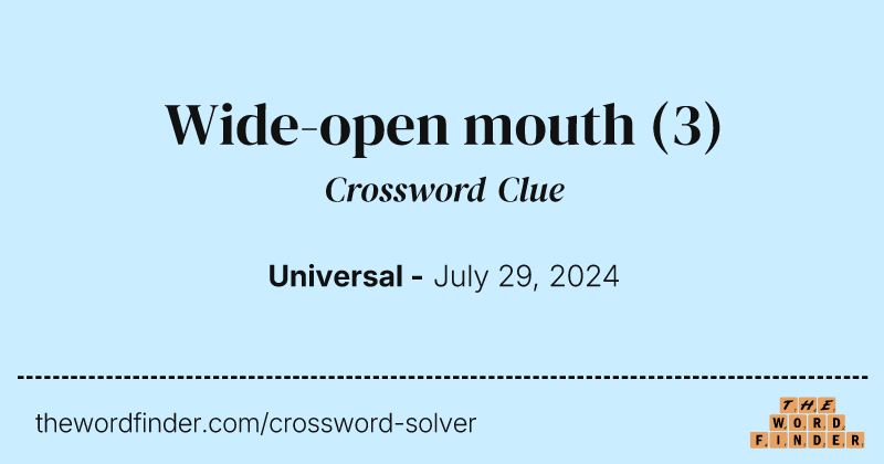 Wide-open mouth crossword clue image