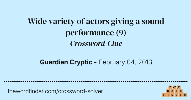 Wide variety of actors giving a sound performance crossword clue image