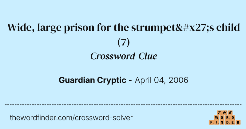 Wide, large prison for the strumpet's child crossword clue image