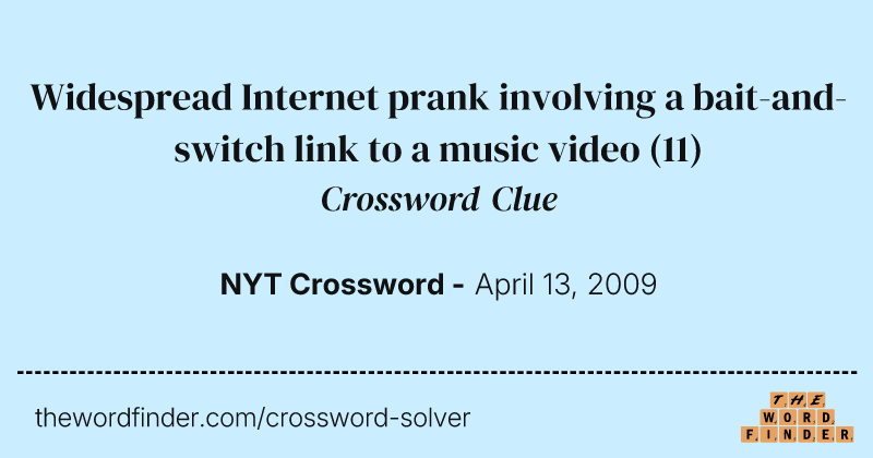 Widespread Internet prank involving a bait-and-switch link to a music video crossword clue image