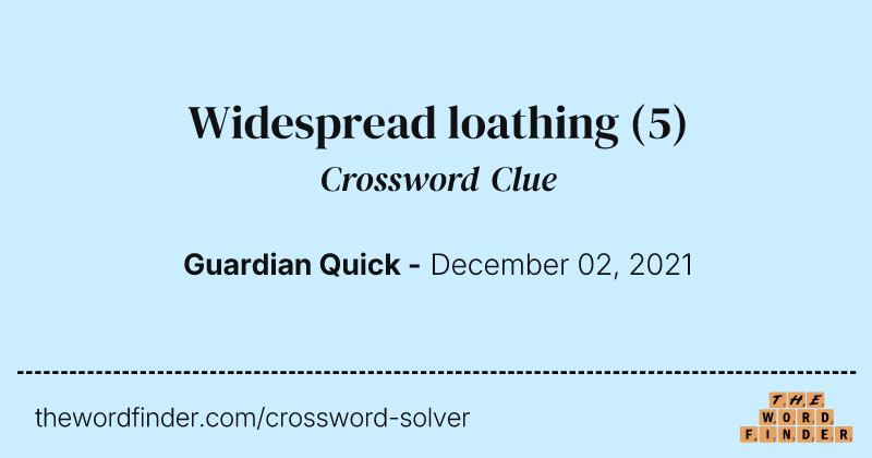Widespread loathing crossword clue image