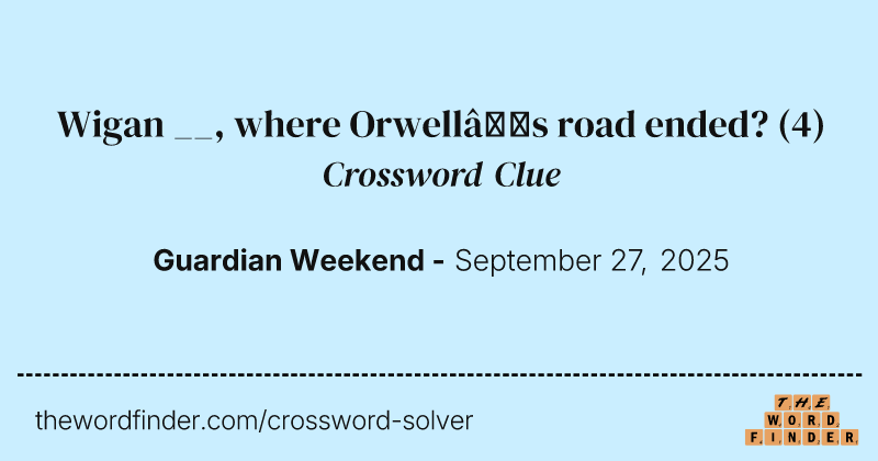 Wigan __, where Orwell’s road ended? crossword clue image