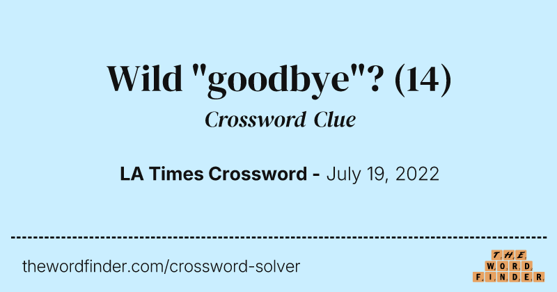 Wild "goodbye"? crossword clue image