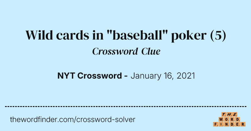 Wild cards in "baseball" poker crossword clue image