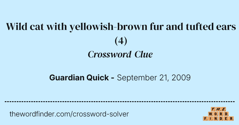 Wild cat with yellowish-brown fur and tufted ears crossword clue image