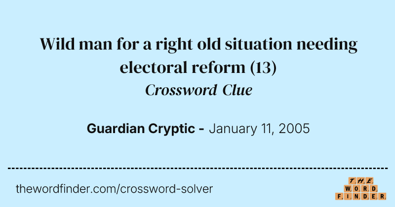 Wild man for a right old situation needing electoral reform crossword clue image