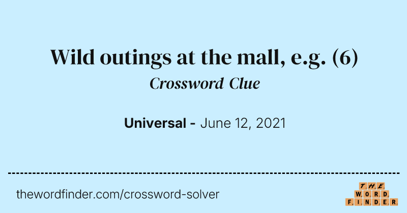 Wild outings at the mall, e.g. crossword clue image