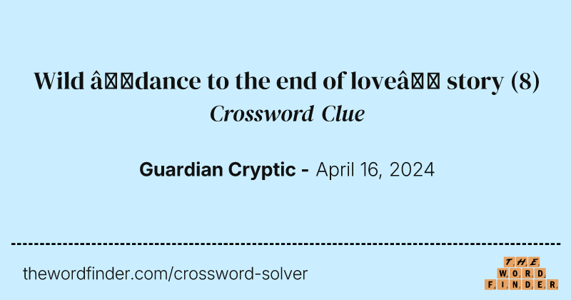 Wild ‘dance to the end of love’ story crossword clue image