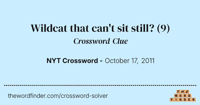 Wildcat that can't sit still? crossword clue image