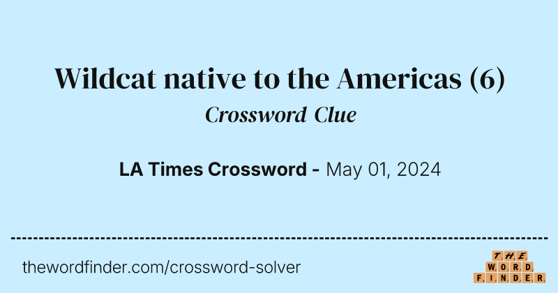 Wildcat native to the Americas crossword clue image