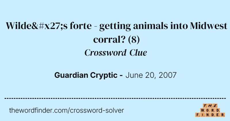 Wilde's forte - getting animals into Midwest corral? crossword clue image