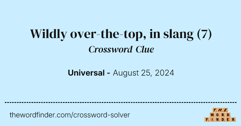 Wildly over-the-top, in slang crossword clue image