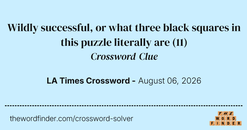Wildly successful, or what three black squares in this puzzle literally are crossword clue image