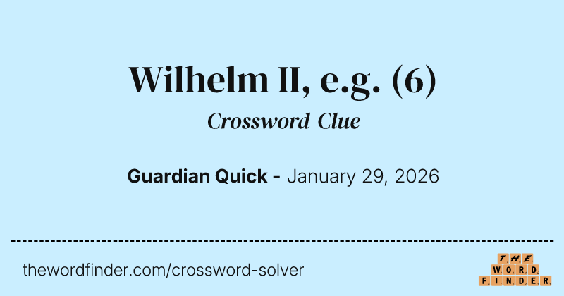 Wilhelm II, e.g. crossword clue image